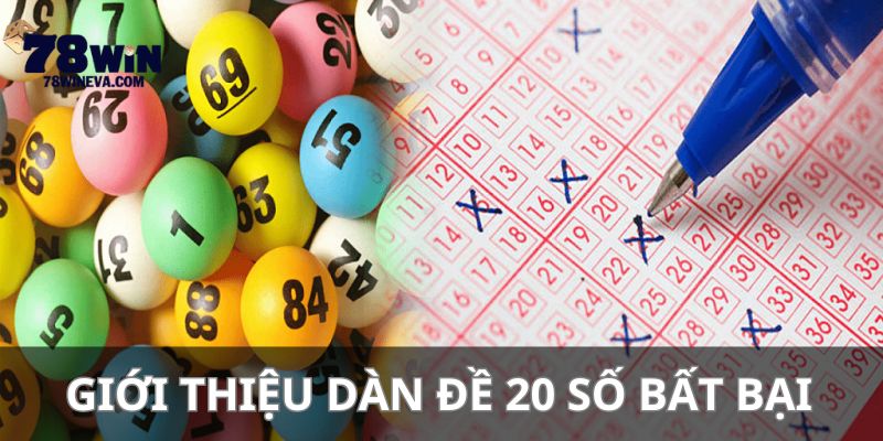 Giới thiệu dàn đề 20 số bất bại, vô cùng ấn tượng tại nhà cái 78WIN