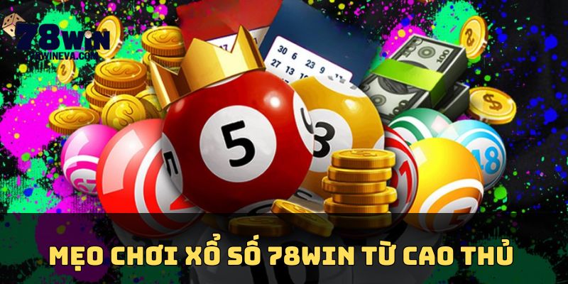 Mẹo chơi xổ số 78Win