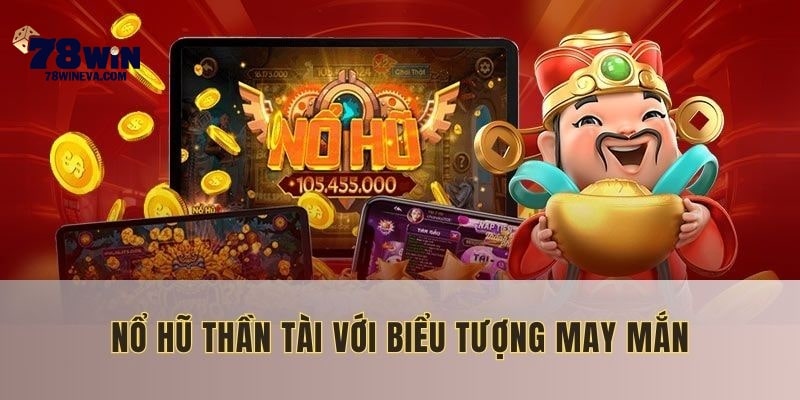 Một tựa game nổ hũ 78WIN độc đáo nhất