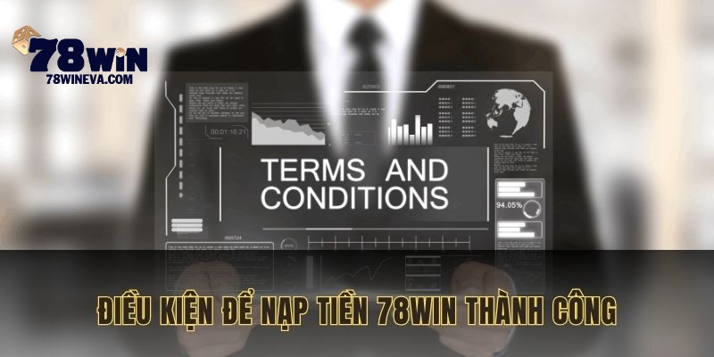 Nạp tiền 78WIN và một số điều kiện cần đáp ứng