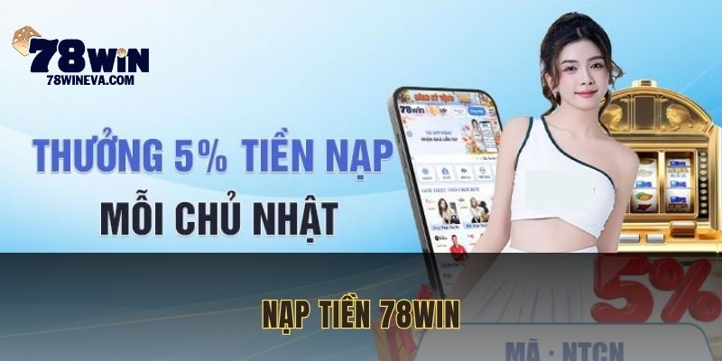 Nạp Tiền 78WIN