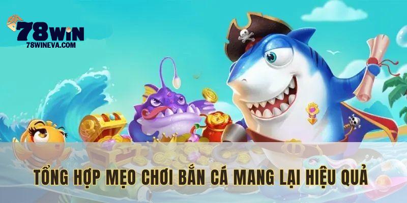 Những mẹo chơi bắn cá đỉnh cao giúp bạn nâng cao kỹ năng và giành chiến thắng