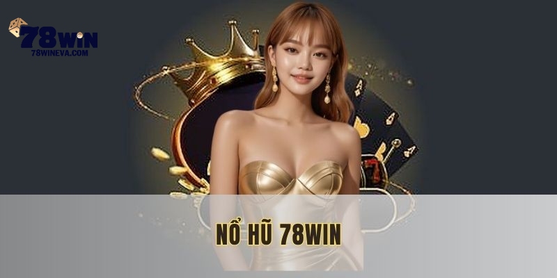 Nổ Hũ 78WIN