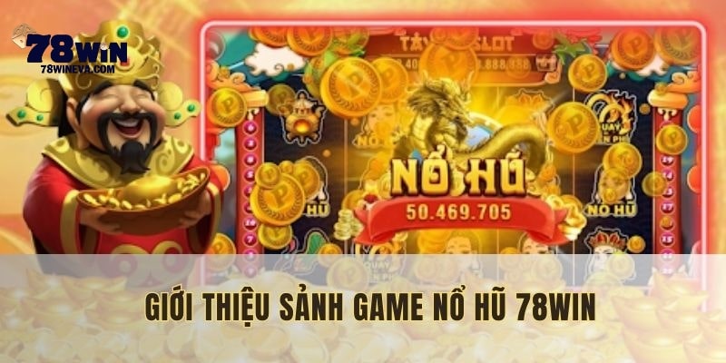 Nổ hũ 78WIN là danh mục chính của nền tảng