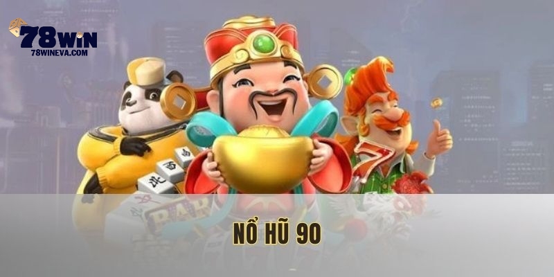 Nổ hũ 90 78win