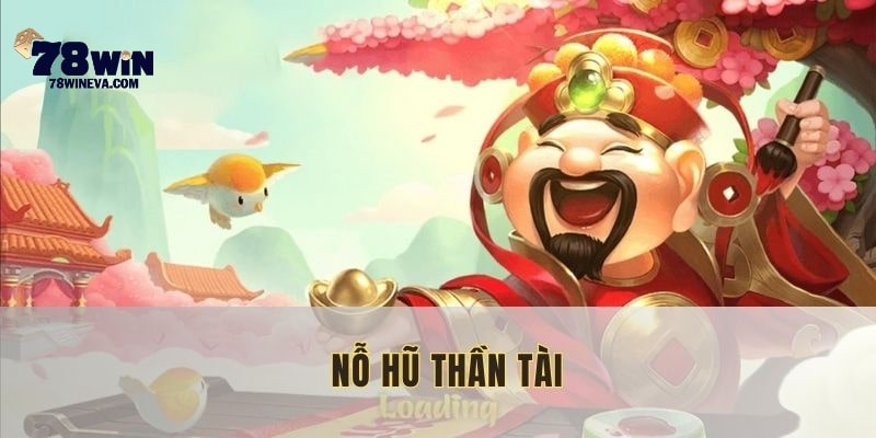 Nổ hũ thần tài 78win