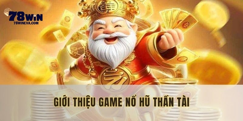 Nổ hũ Thần Tài là một tựa game hay