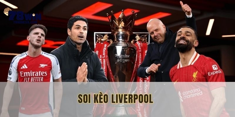 Soi Kèo Liverpool 78WIN