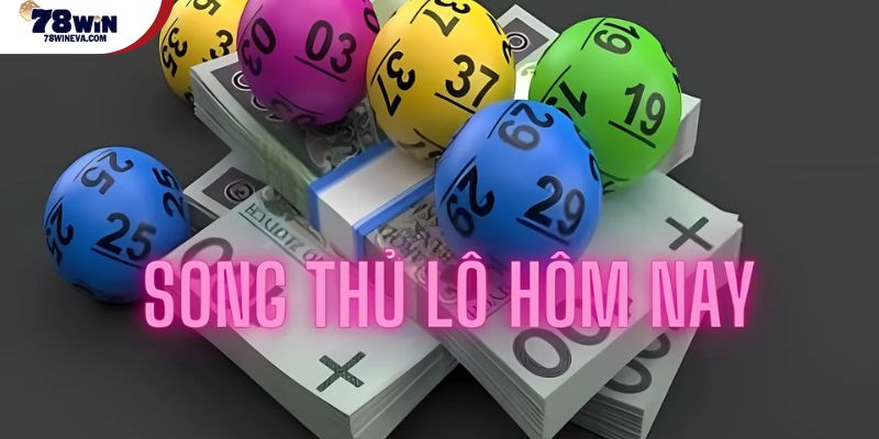 Song thủ lô hôm nay