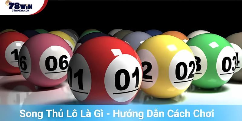 Song thủ lô là gì - Hướng dẫn cách chơi