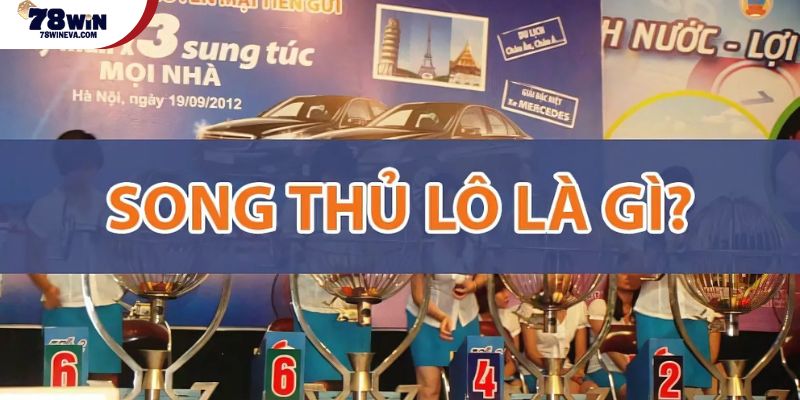Song thủ lô là gì